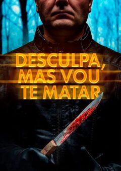 Desculpa, Mas Vou Te Matar (2020) WEB-DL 1080p Dual Áudio