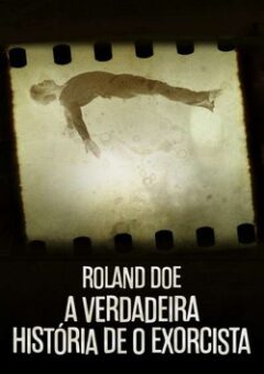 Roland Doe: A Verdadeira História de O Exorcista (2021)