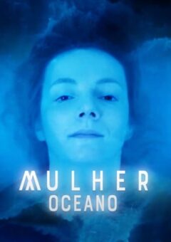 Mulher Oceano (2020) Nacional